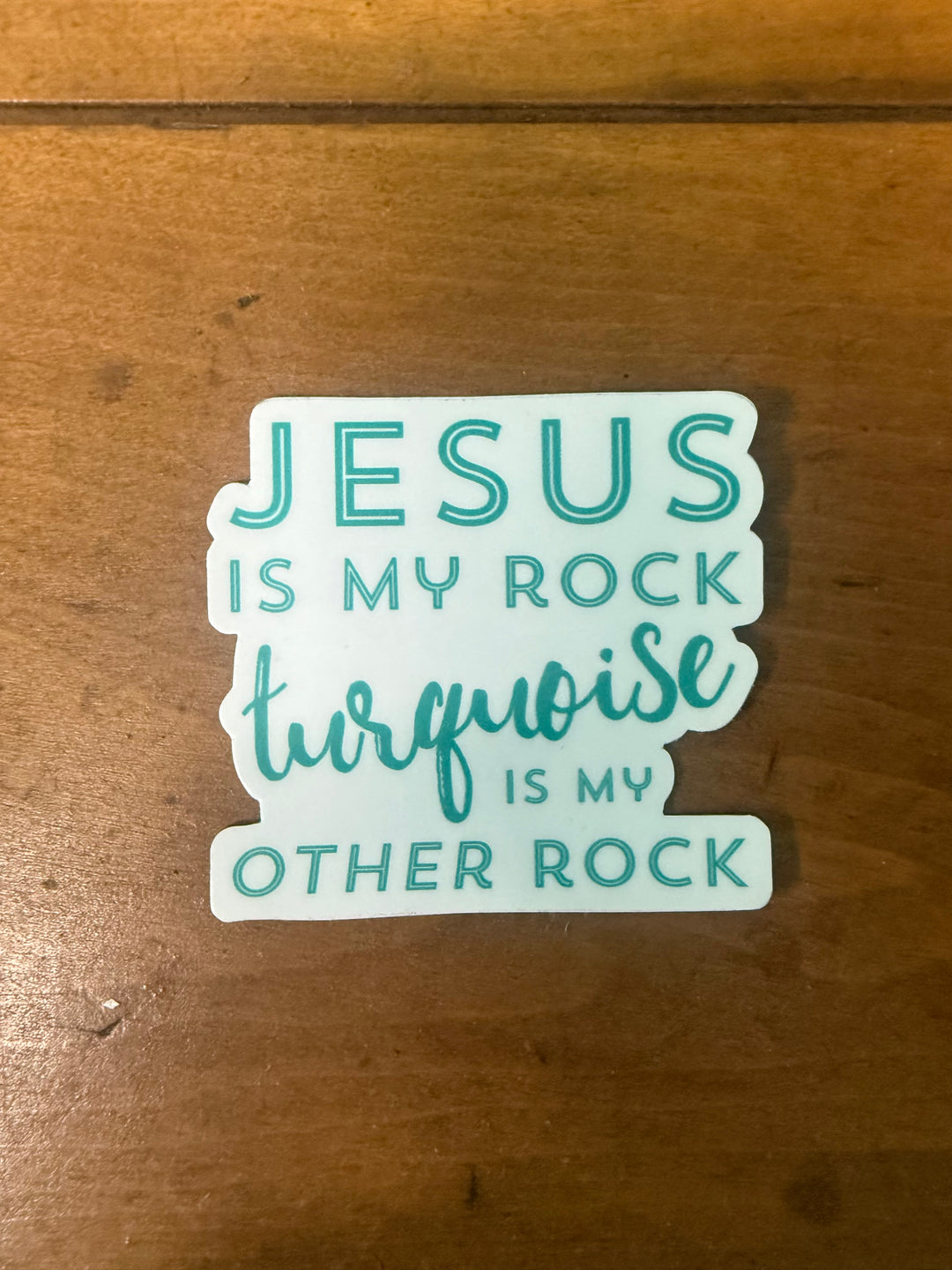 Jesus Is My Rock Turquoise is My Other Rock Sticker