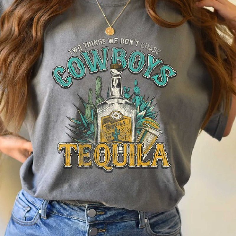 Never Chase Cowboys Or Tequila